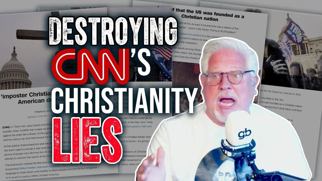 Glenn Beck debunks CNN’s trash piece on 'White Christian Nationalists' — and he brings RECEIPTS