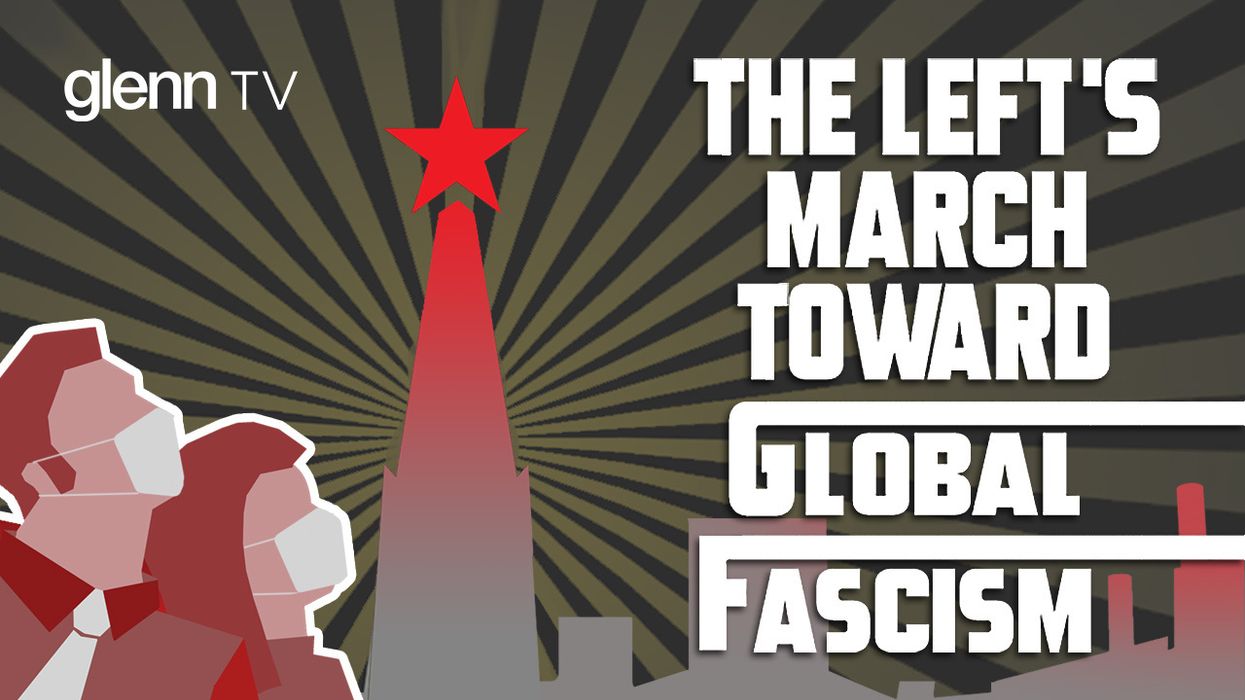 WATCH: Brave New World? The left is marching toward GLOBAL FASCISM