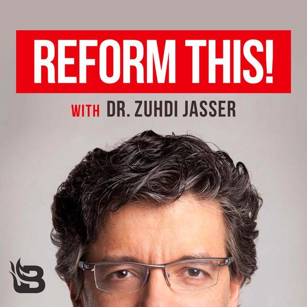 Reform This! with Dr. Zuhdi Jasser