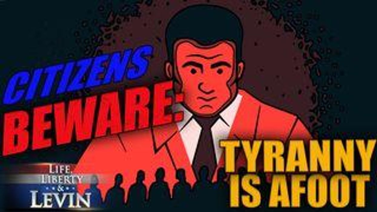 Citizens beware: Tyranny is afoot