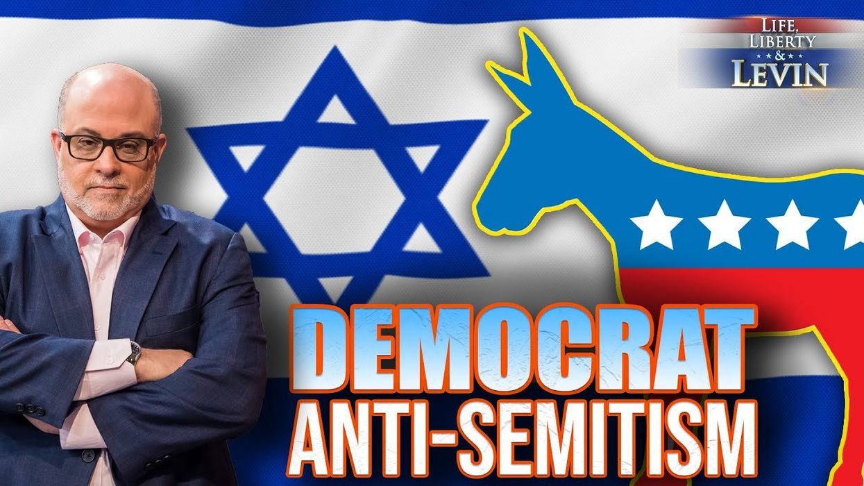 Levin EXPOSES anti-Semitic hatred in Democrat Party